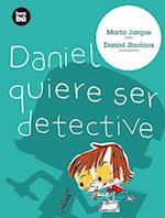 Daniel Quiere Ser Detective = Daniel Wants to Be a Detective