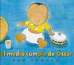 El Medio Cumple de Oscar = Oscar's Half Birthday