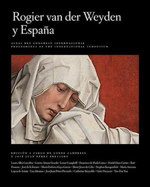 Rogier Van Der Weyden and Spain / Rogier Van Der Weyden y Espana