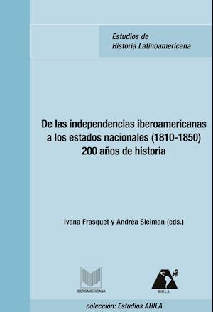 De las independencias iberoamericanas a los estados nacionales (1810-1850)