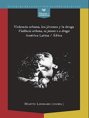 Violencia urbana, los jóvenes y la droga = Violência urbana, os jovens e a droga : América Latina-África