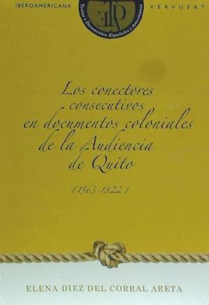 Los conectores consecutivos en documentos coloniales de la audiencia de Quito, 1563-1822