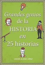 Los Grandes Genios de la Historia / History's Greatest Geniuses in 25 Stories