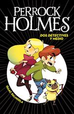 Perrock Holmes 1. Dos detectives y medio
