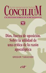 Dios, fuerza de oposición. Sobre la utilidad de una crítica de la razón apocalíptica. Concilium 356 (2014)