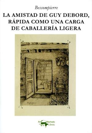 La amistad de Guy Debord, rapida como una carga de caballeria ligera