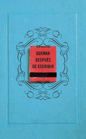 Quemar Después de Escribir (Azul) / Burn After Writing (Blue)