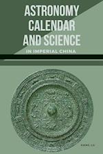 Astronomy, Calendar, and Science in Imperial China 