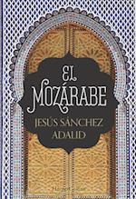 El Mozárabe (the Mozarabic - Spanish Edition)