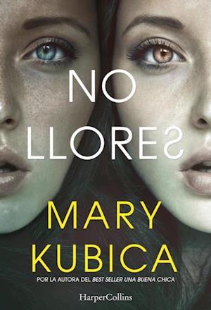 No llores. Una sobrecogedora novela de suspense por la autora de Una buena chica