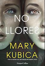 No llores. Una sobrecogedora novela de suspense por la autora de Una buena chica