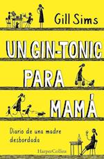 Un Gin-Tonic Para Mamá (Why Mommy Drinks - Spanish Edition)