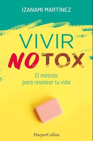 Vivir Notox. El método para resetear tu vida