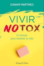 Vivir Notox. El método para resetear tu vida