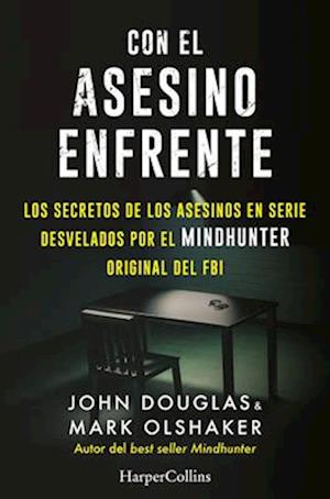 Con El Asesino Enfrente (the Killer Across the Table - Spanish Edition)