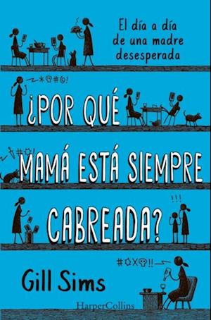 Por que mama esta siempre cabreada?