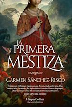 La primera mestiza. Una novela bellísima y rigurosamente documentada sobre una de las mujeres más fascinantes del Siglo de Oro.