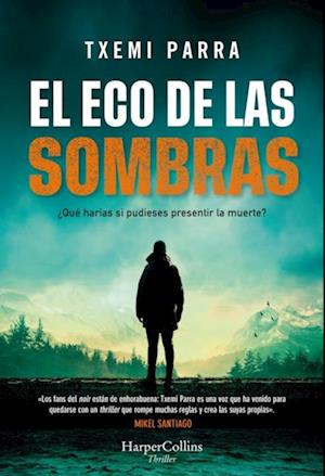 El eco de las sombras. ¿Qué harías si pudieses presentir la muerte?