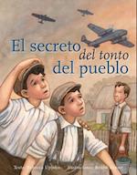 El Secreto del Tonto del Pueblo = The Secret of the Village Fool