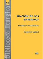 Uncion de los enfermos. Liturgia y pastoral