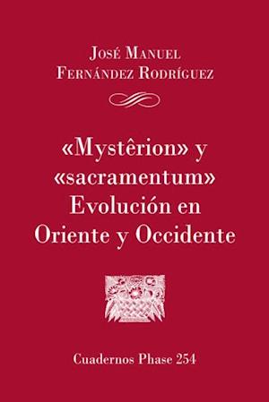 'Mysterion' y 'Sacramentum'. Evolucion en Oriente y Occidente