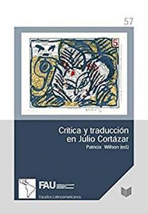 Critica y traduccion en Julio Cortazar