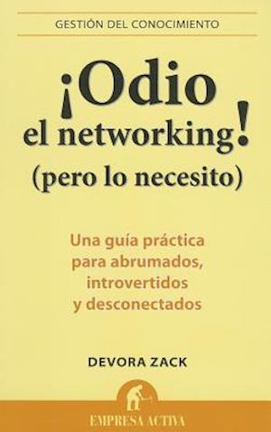 Odio el Networking! (Pero Lo Necesito)