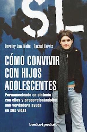 Como Convivir Con Hijos Adolescentes = Teenagers Learn What They Live