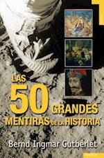 Las Cincuenta Grandes Mentiras de la Historia = The Fifty Great Lies of History