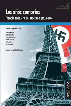 Los años sombríos. Francia en la era del fascismo (1934-1944)