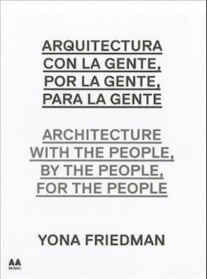 Arquitectura Con la Gente, Por la Gente, Para la Gente/Architecture With The People, By The People, For The People