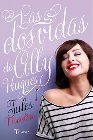 Las DOS Vidas de Ally Hugues