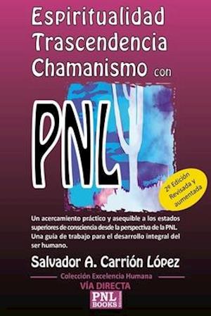 Espiritualidad, Trascendencia Y Chamanismo Con Pnl