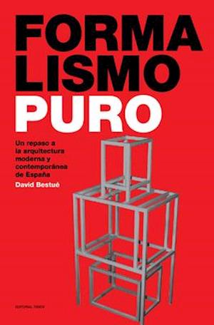 Formalismo Puro - Un repaso a la arquitectura moderna y contemporanea de Espana