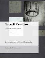 Georgii Krutikov – The Flying City and Beyond
