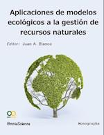 Aplicaciones de Modelos Ecologicos En La Gestion de Recursos Naturales