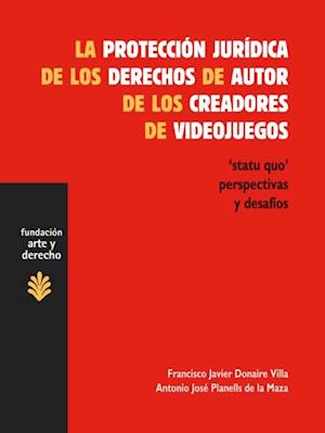 La protección jurídica de los derechos de autor de los creadores de videojuegos