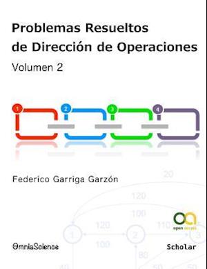 Problemas Resueltos de Direccion de Operaciones (Vol.2)