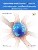 Evidencias de La Gestion del Conocimiento En Contextos Sociales y Tecnologicos de Paises de Latinoamerica y Europa