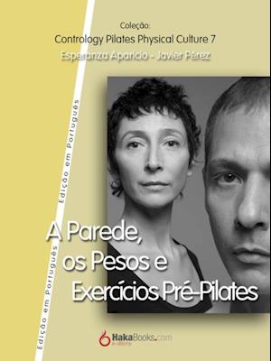 A Parede, os Pesos e Exercícios Pre-Pilates