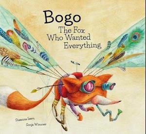 Bogo the Fox Who Wanted Everything (Junior Library Guild Selection)