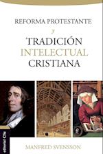 La Reforma Protestante y La Tradición Intelectual Cristiana