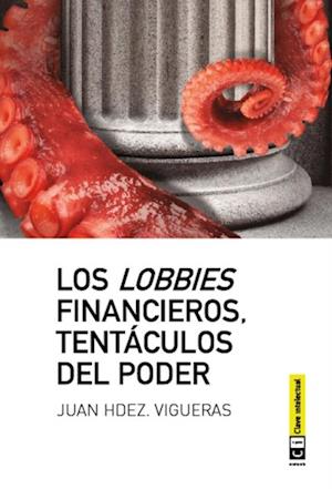 Los lobbies financieros, tentáculos del poder