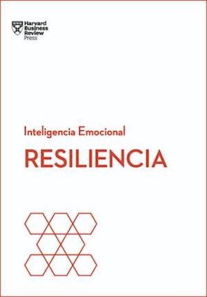 Resiliencia. Serie Inteligencia Emocional HBR