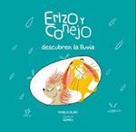 Erizo y Conejo Descubren la Lluvia = A Rainy Day with Hedgehog and Rabbit