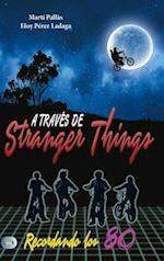 A Través de Stranger Things