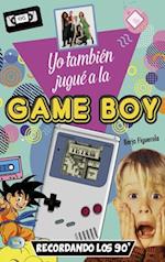 Yo También Jugué a la Game Boy