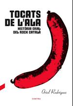 Tocats de l''ala: Història oral del rock català