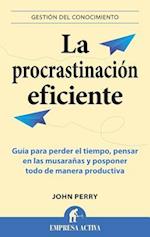 La Procrastinacion Eficiente = The Art of Procrastination