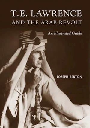 T. E. Lawrence and the Arab Revolt